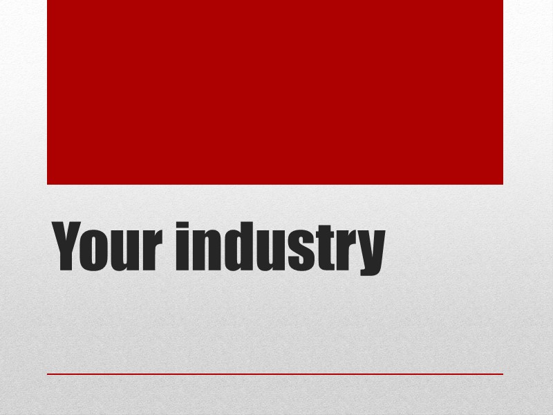 Your industry